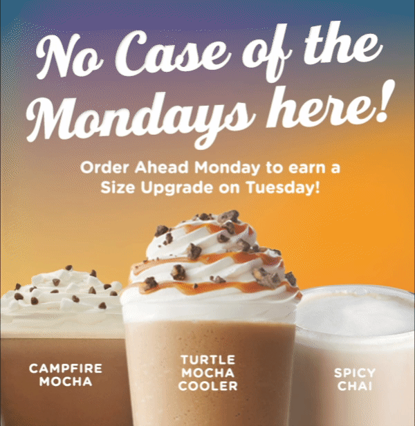 Caribou Coffee Coupon - No case of the Monday's here! Start your week off right with Caribou Coffee. When you use Order Ahead Monday, you'll get rewarded with a Size Upgrade to use on Tuesday! Who wouldn't love making that Campfire Mocha a large?

At participating locations.